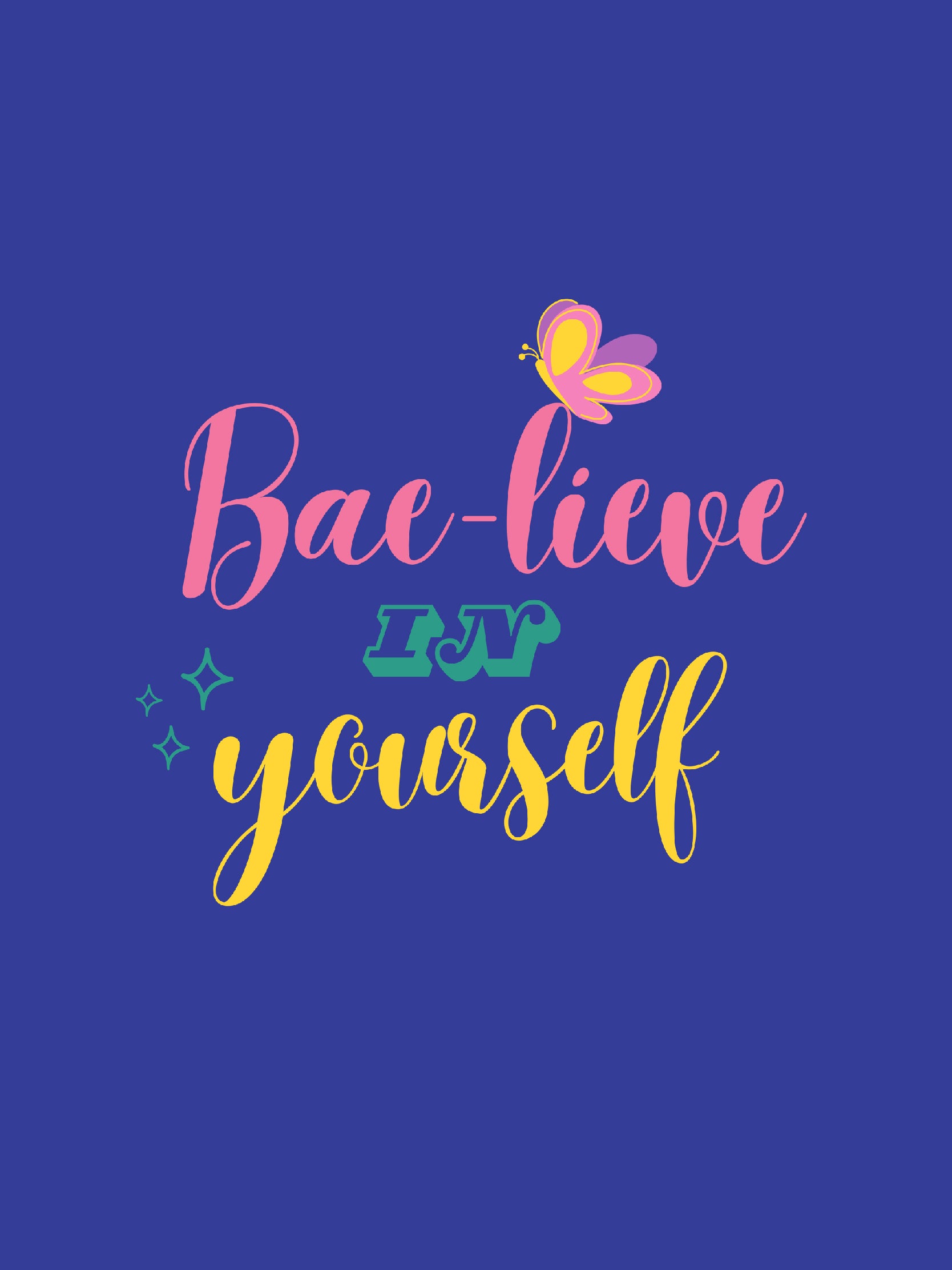 Bae-lieve in yourself  