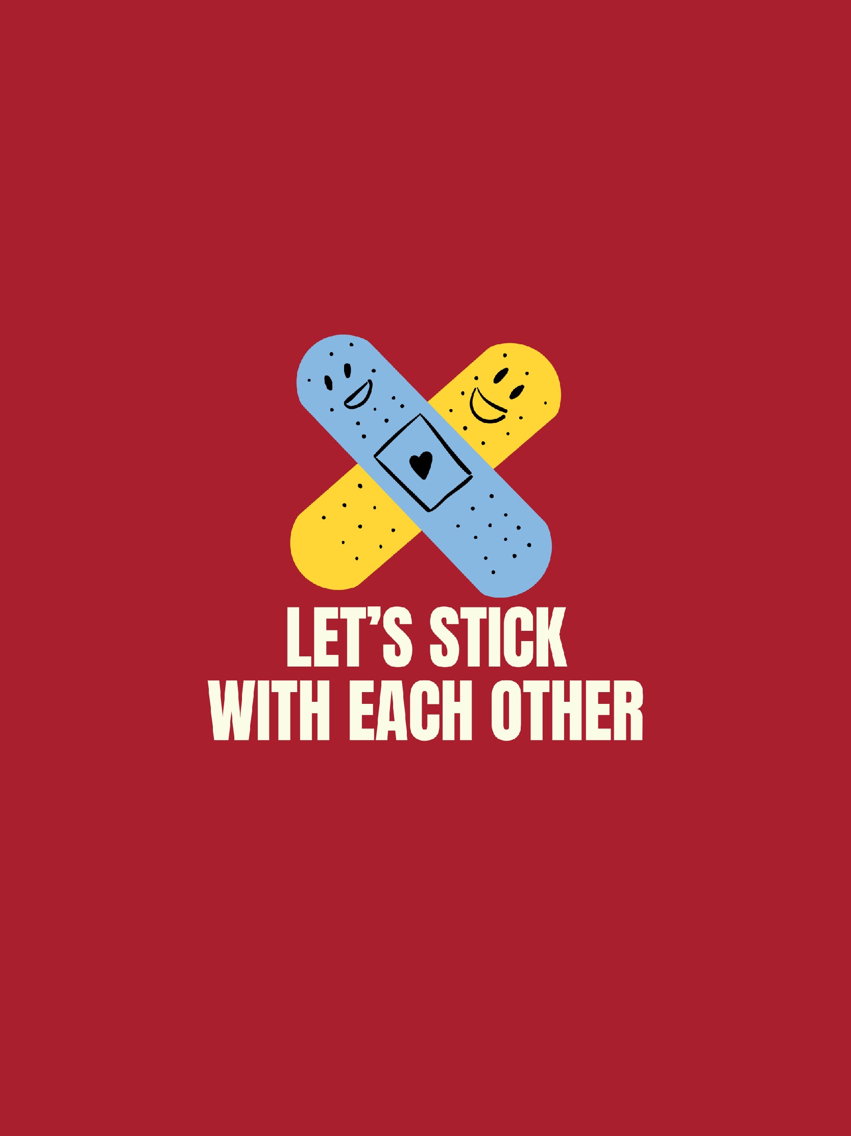 Let’s stick with each other