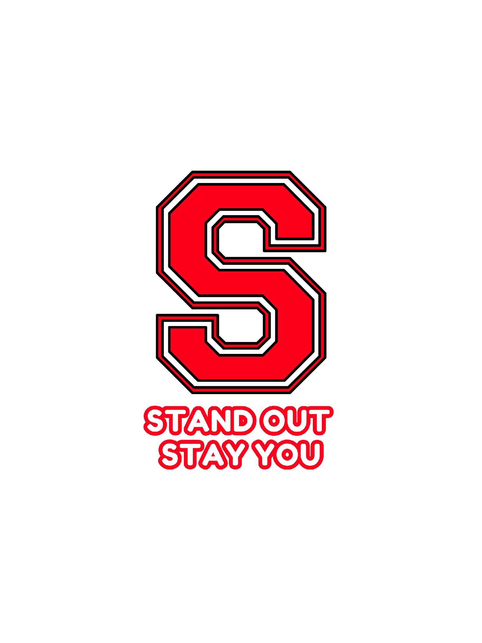 S - STAND OUT STAY YOU
